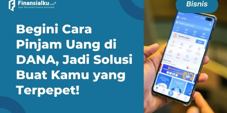 Cara Pinjam Uang di Aplikasi Dana Dompet Digital